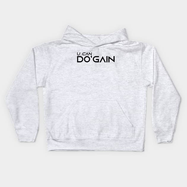 U Can Do'gain (White) logo.  For people inspired to build better habits and improve their life. Grab this for yourself or as a gift for another focused on self-improvement. Kids Hoodie by Do'gain